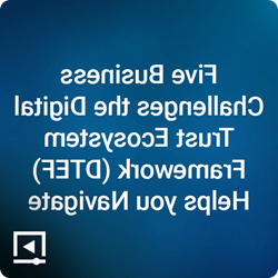 数字信任生态系统框架帮助您应对五大商业挑战